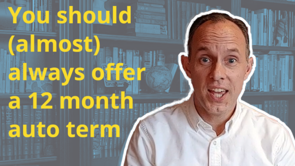 Video thumbnail with the words "You should almost always offer a 12 month auto term".