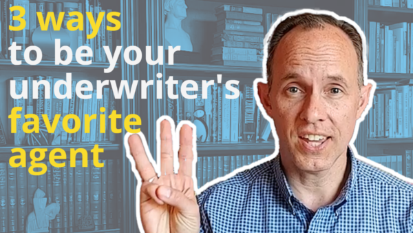 Video thumbnail with the words "3 ways to be your underwriter's favorite agent".