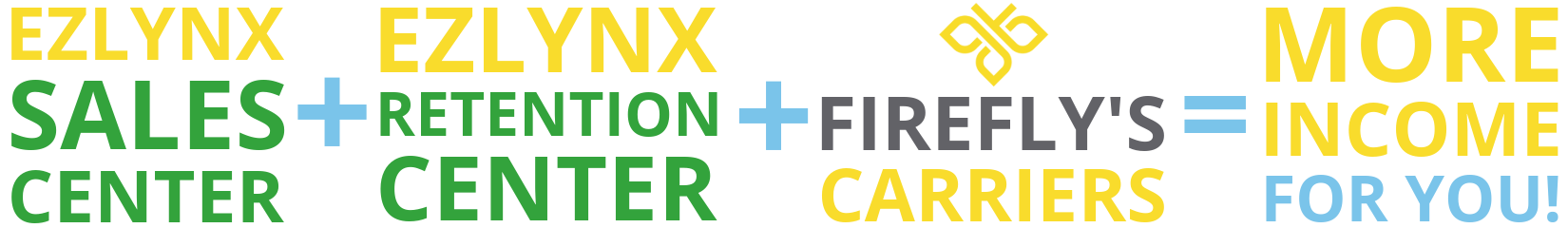 EZlynx sales center + EXlynx retention center + Firefly's carriers = more income for you